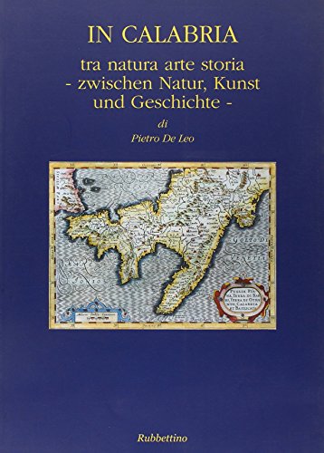 Imagen de archivo de In Calabria. Tra natura, arte, storia-Zwischen Natur, Kunst und Geschichte a la venta por libreriauniversitaria.it