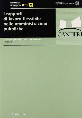 Stock image for I rapporti di lavoro flessibile nelle amministrazioni pubbliche (Analisi e strumenti per l'innovazione) for sale by medimops