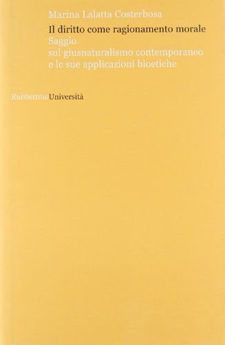 Beispielbild fr Il diritto come ragionamento morale. Saggio sul giusnaturalismo contemporaneo e le sue applicazioni bioetiche. zum Verkauf von Mller & Grff e.K.