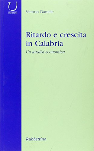 9788849810097: Ritardo e crescita in Calabria. Un'analisi economica
