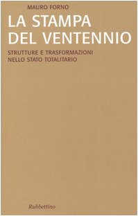 Stock image for La stampa del Ventennio. Strutture e trasformazioni nello stato totalitario for sale by libreriauniversitaria.it