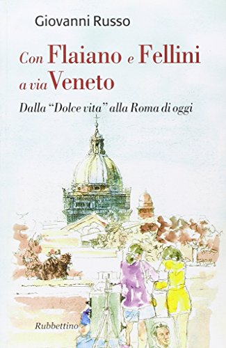 9788849813173: Con Flaiano e Fellini a via Veneto. Dalla Dolce vita alla Roma di oggi (Varia)