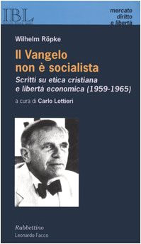 Il vangelo non Ã¨ socialista. Scritti su etica cristiana e libertÃ: economica (1959-1965) (9788849814538) by Unknown Author