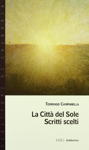 La cittÃ: del sole. Scritti scelti (9788849815481) by Tommaso Campanella