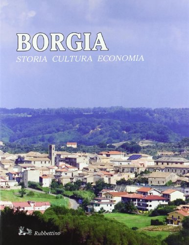 Imagen de archivo de Borgia. Storia, cultura, economia a la venta por libreriauniversitaria.it