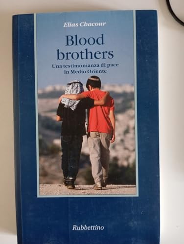 Blood brothers. Una testimonianza di pace in Medio Oriente (9788849816136) by Unknown Author