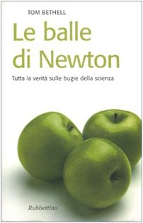 Stock image for Le balle di Newton. Tutta la verit sulle bugie della scienza for sale by libreriauniversitaria.it