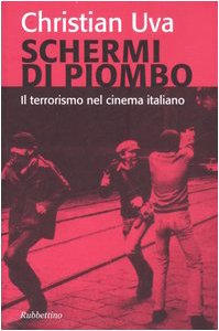 9788849816891: Schermi di piombo. Il terrorismo nel cinema italiano. Ediz. illustrata (Varia)