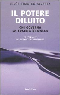 9788849818024: Il potere diluito. Chi governa la societ di massa