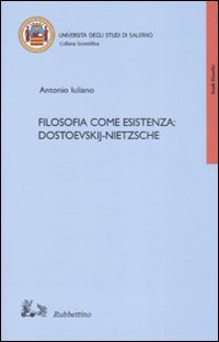 9788849821086: Filosofia come esistenza: Dostoevskij-Nietzsche (Collana scientifica Univ. di Salerno)