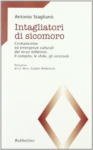 Beispielbild fr Intagliatori di sicomoro. Cristianesimo ed emergenze culturali del terzo millennio. Il compito, e sfide, gli orizzonti zum Verkauf von medimops