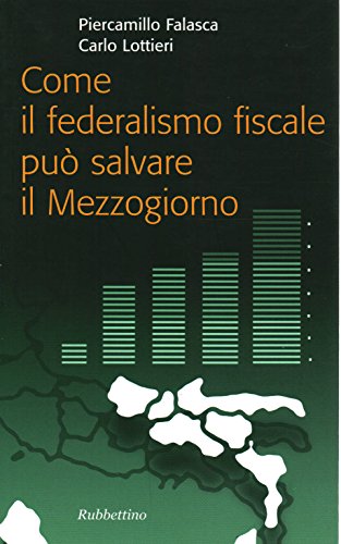9788849822779: Come il federalismo fiscale pu salvare il mezzogiorno (Problemi aperti)