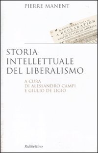 Storia intellettuale del liberalismo (9788849824780) by Manent, Pierre.