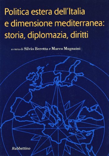 9788849825497: Politica estera dell'Italia e dimensione mediterranea: storia, diplomazia, diritti (Quaderni della rivista Il Politico)