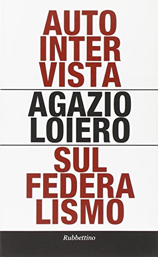 Autointervista sul federalismo - Agazio Loiero