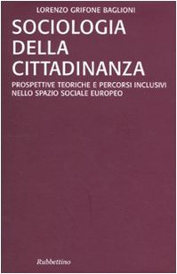 9788849826692: Sociologia della cittadinanza. Prospettive teoriche e percorsi inclusivi nello spazio sociale europeo (Studi sull'Europa e la societ globale)