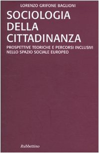 Stock image for Sociologia della cittadinanza. Prospettive teoriche e percorsi inclusivi nello spazio sociale europeo for sale by libreriauniversitaria.it