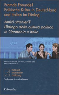 Beispielbild fr Amici stranieri? Dialogo della cultura politica in Germania e Italia. Fremde Freunde? Politische Kultur in Deutschland u. Italien im Dialog. Gefrdert v. d Konrad Adenauer Stiftung. zum Verkauf von Bojara & Bojara-Kellinghaus OHG