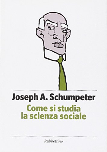 Come si studia la scienza sociale (9788849829822) by Schumpeter, Joseph A.