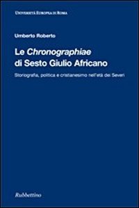 9788849830804: Le Chrononographiae di Sesto Giulio Africano