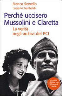 Imagen de archivo de Perch uccisero Mussolini e Claretta. La verit negli archivi del PCI a la venta por libreriauniversitaria.it