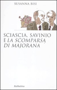 9788849831788: Sciascia, Savinio e La scomparsa di Majorana
