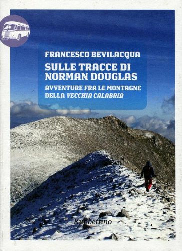 Beispielbild fr Sulle tracce di Norman Douglas. Avventure fra le montagne della vecchia Calabria zum Verkauf von libreriauniversitaria.it