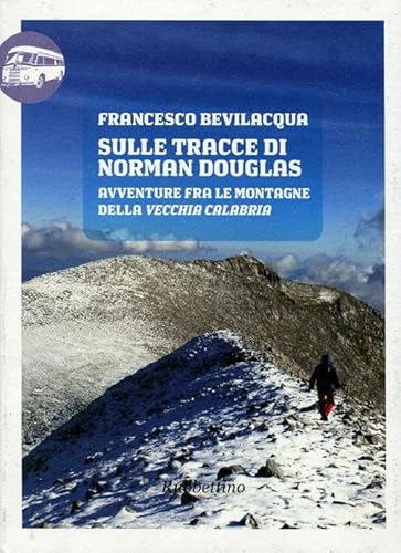 Stock image for Sulle tracce di Norman Douglas. Avventure fra le montagne della vecchia Calabria for sale by libreriauniversitaria.it