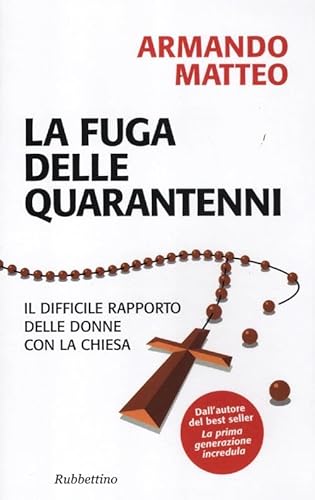 Beispielbild fr La fuga delle quarantenni. Il difficile rapporto delle donne con la Chiesa zum Verkauf von medimops