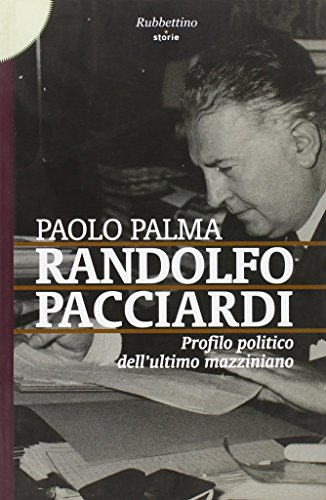 9788849832242: Randolfo Pacciardi. Profilo politico dell'ultimo mazziniano (Storie)