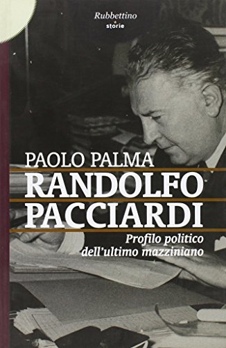 9788849832242: Randolfo Pacciardi. Profilo politico dell'ultimo mazziniano