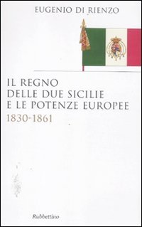 9788849832259: Il Regno delle Due Sicilie e le potenze europee. 1830-1861