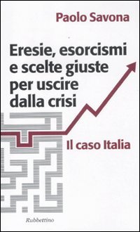 9788849832334: Eresie, esorcismi e scelte giuste per uscire dalla crisi. Il caso Italia (Problemi aperti)