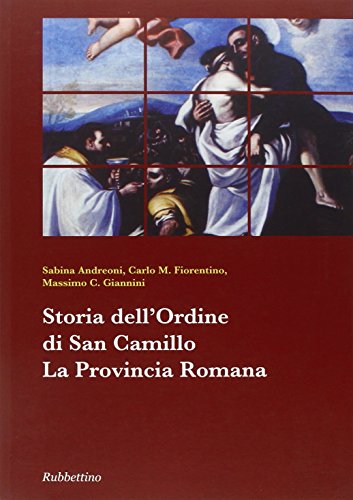 Beispielbild fr Storia dell'Ordine di San Camillo: la Provincia romana. zum Verkauf von FIRENZELIBRI SRL