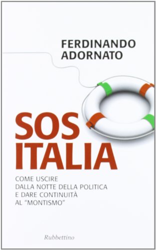 9788849834604: Sos Italia. Come uscire dalla notte della politica e dare continuit al montismo