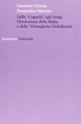 9788849834994: Dalla coppola agli swap: l'evoluzione della mafia e della 'ndrangheta globalizzata (Universit)