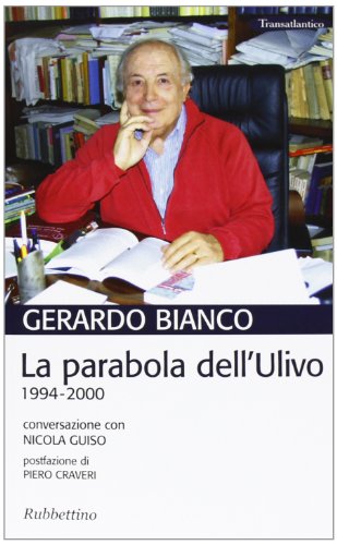 9788849836011: La parabola dell'Ulivo. 1994-2000. Conversazione con Nicola Guiso (Transatlantico)