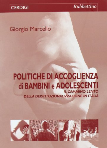 9788849836073: Politiche di accoglienza di bambini e adolescenti. Il cammino lento della deistituzionalizzazione in Italia (Cerdigi)