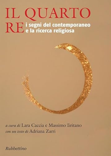 Stock image for Il quarto re. I segni del contemporaneo e la ricerca religiosa for sale by libreriauniversitaria.it