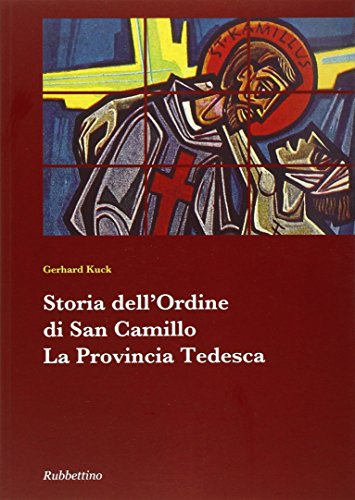 9788849838473: Storia dell'ordine di San Camillo. La provincia tedesca (Collana storia dell'ordine di San Camillo)