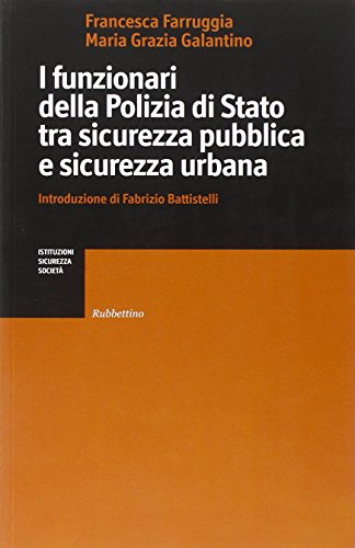 9788849838633: I funzionari della Polizia di Stato tra sicurezza pubblica e sicurezza urbana (Istituzioni, sicurezza, societ)