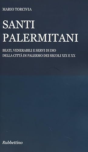 9788849838947: Santi palermitani. Beati, venerabili e servi di Dio della citt di Palermo dei secoli XIX e XX