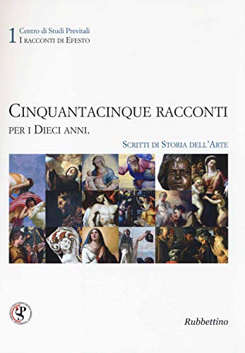 9788849840476: Cinquantacinque racconti per i dieci anni. Scritti di storia dell'arte. Ediz. illustrata (I racconti di Efesto)