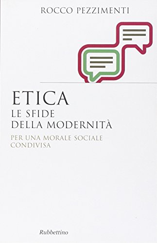 9788849840902: Etica. Le sfide della modernit. Per una morale sociale condivisa (Saggi)