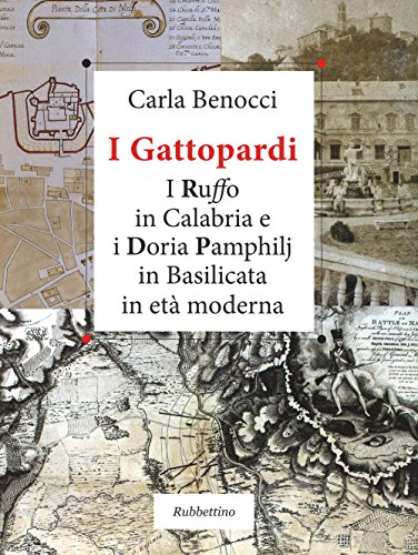 9788849841794: I Gattopardi. I Ruffo in Calabria e i Doria Pamphilj in Basilicata in et moderna. Ediz. illustrata (Le strenne)