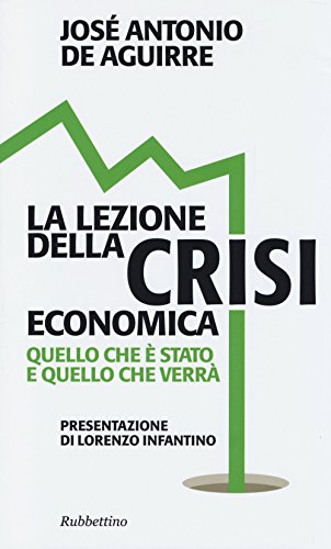 9788849842647: La lezione della crisi economica. Quello che  stato e quello che verr (Problemi aperti)