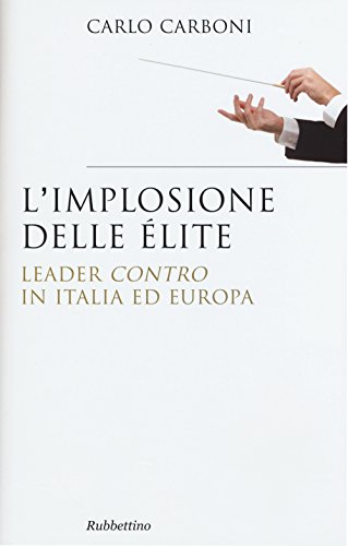 Beispielbild fr L'implosione delle lite. Leader contro in Italia ed Europa zum Verkauf von medimops