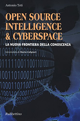 Stock image for Open source, intelligence & cyberspace. La nuova frontiera della conoscenza. for sale by Turning the Page DC