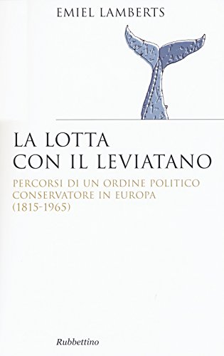 Stock image for Lotta con il Leviatano. Percorsi di un ordine politico conservatore in Europa (1815-1965) for sale by libreriauniversitaria.it