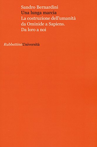 Beispielbild fr Una lunga marcia. La costruzione dell'umanit da ominide a sapiens. Da loro a noi zum Verkauf von medimops